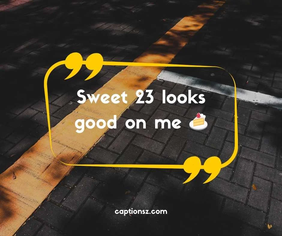  Cute 23 Birthday Captions