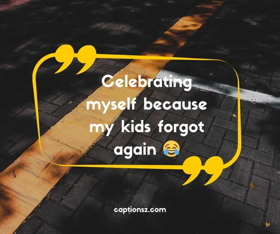 Funny Mother’s Day Captions for Myself