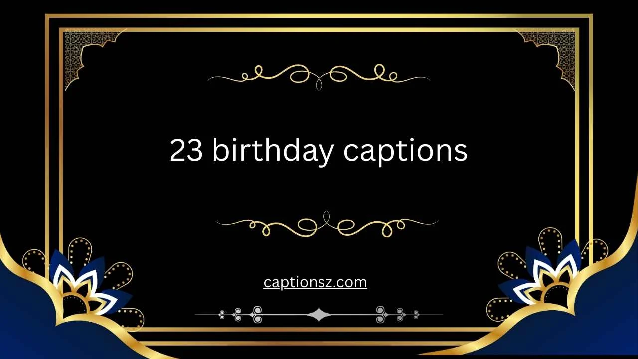 23 birthday captions