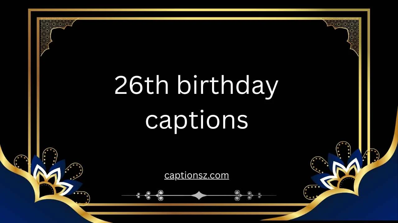 26th birthday captions