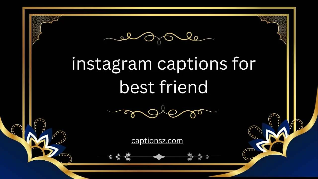 instagram captions for best friend