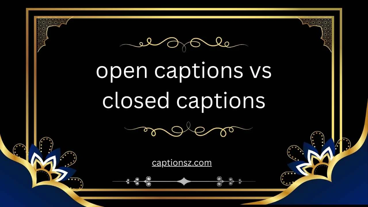 open captions vs closed captions