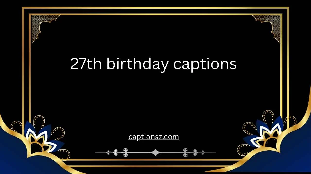 27th birthday captions