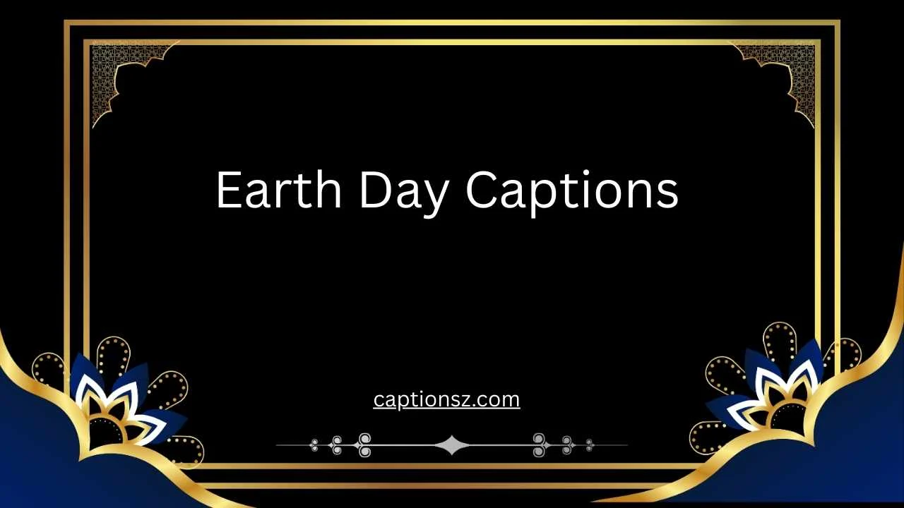 Earth Day Captions