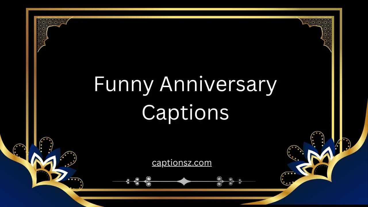 Funny Anniversary Captions