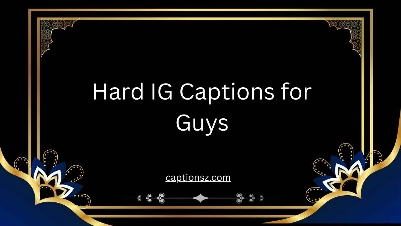 Hard IG Captions for Guys