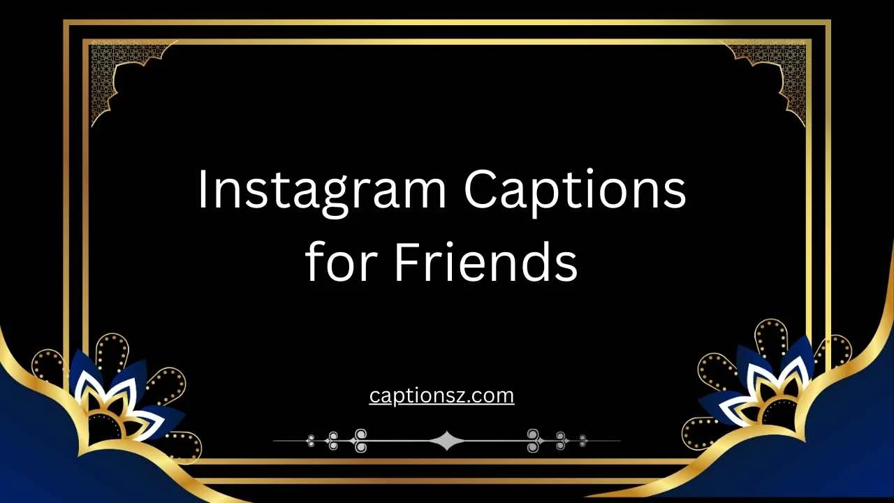 Instagram Captions for Friends
