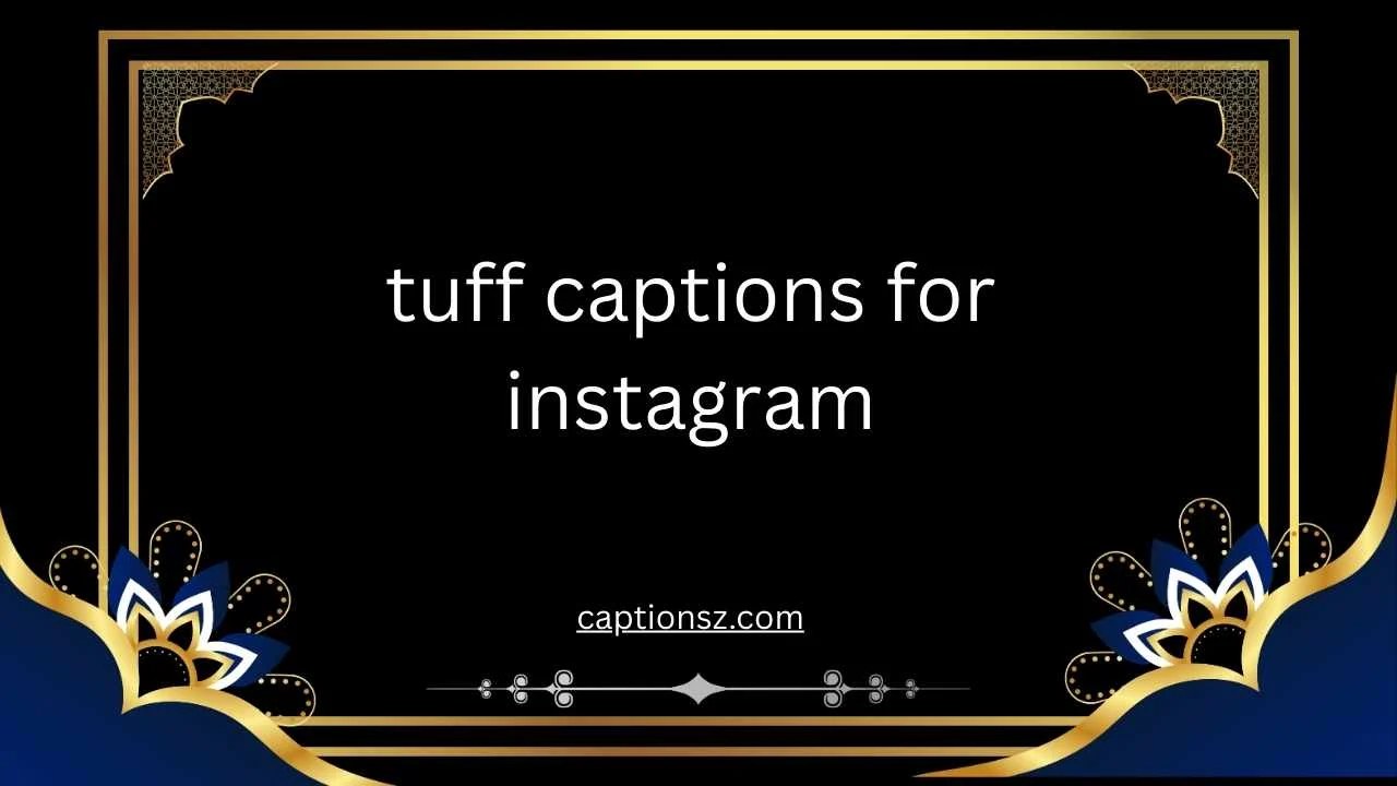 tuff captions for instagram