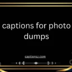 captions for photo dumps