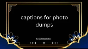 captions for photo dumps