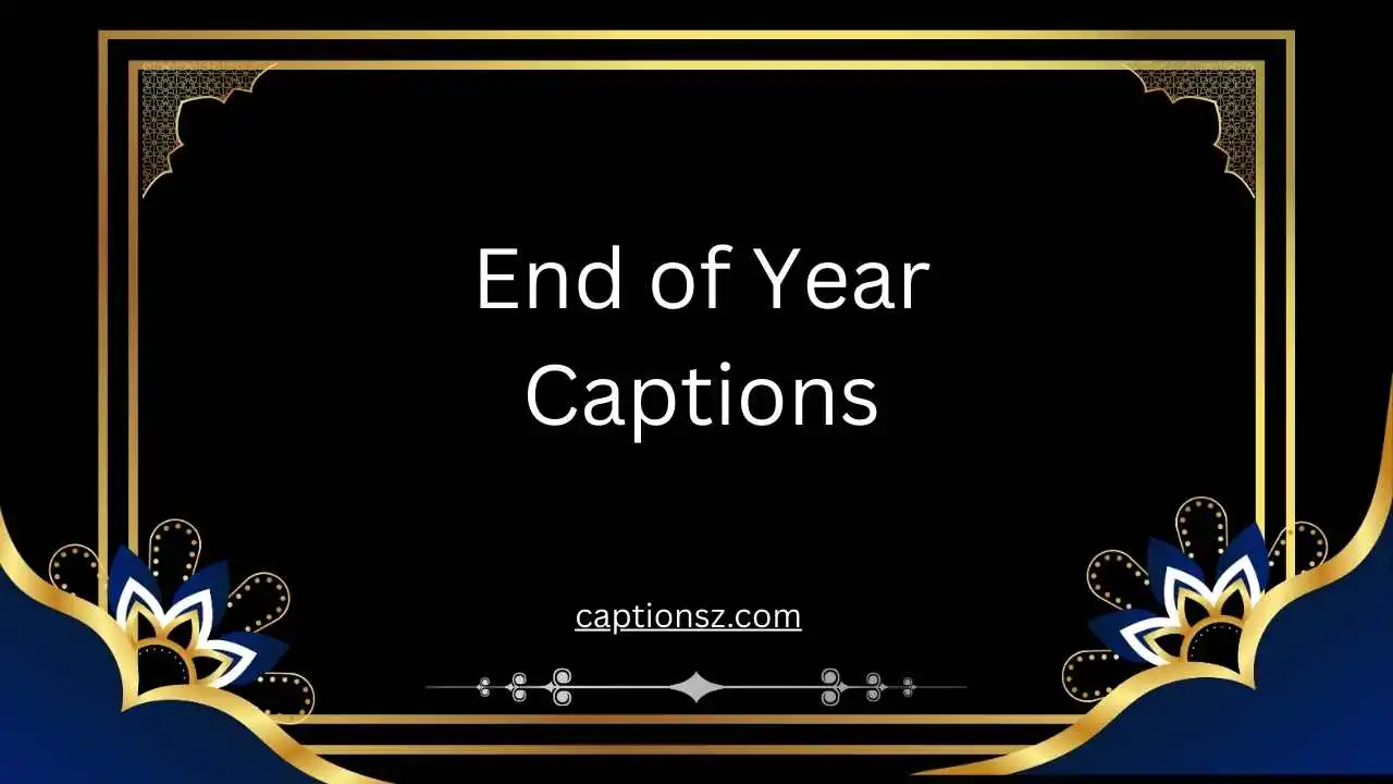 End of Year Captions