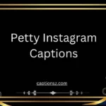 Petty Instagram Captions