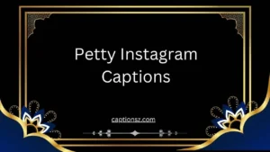 Petty Instagram Captions
