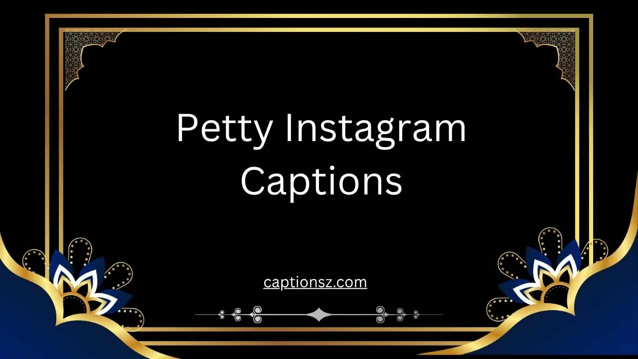 Petty Instagram Captions