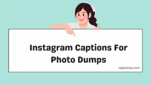 Instagram Captions For Photo Dumps